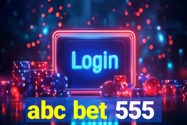 abc bet 555